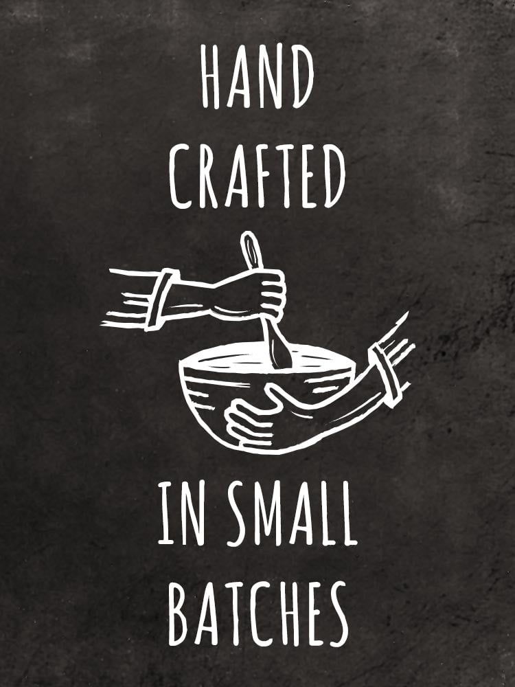 hand crafted in small batches