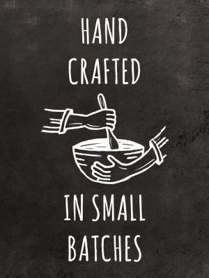 hand crafted in small batches